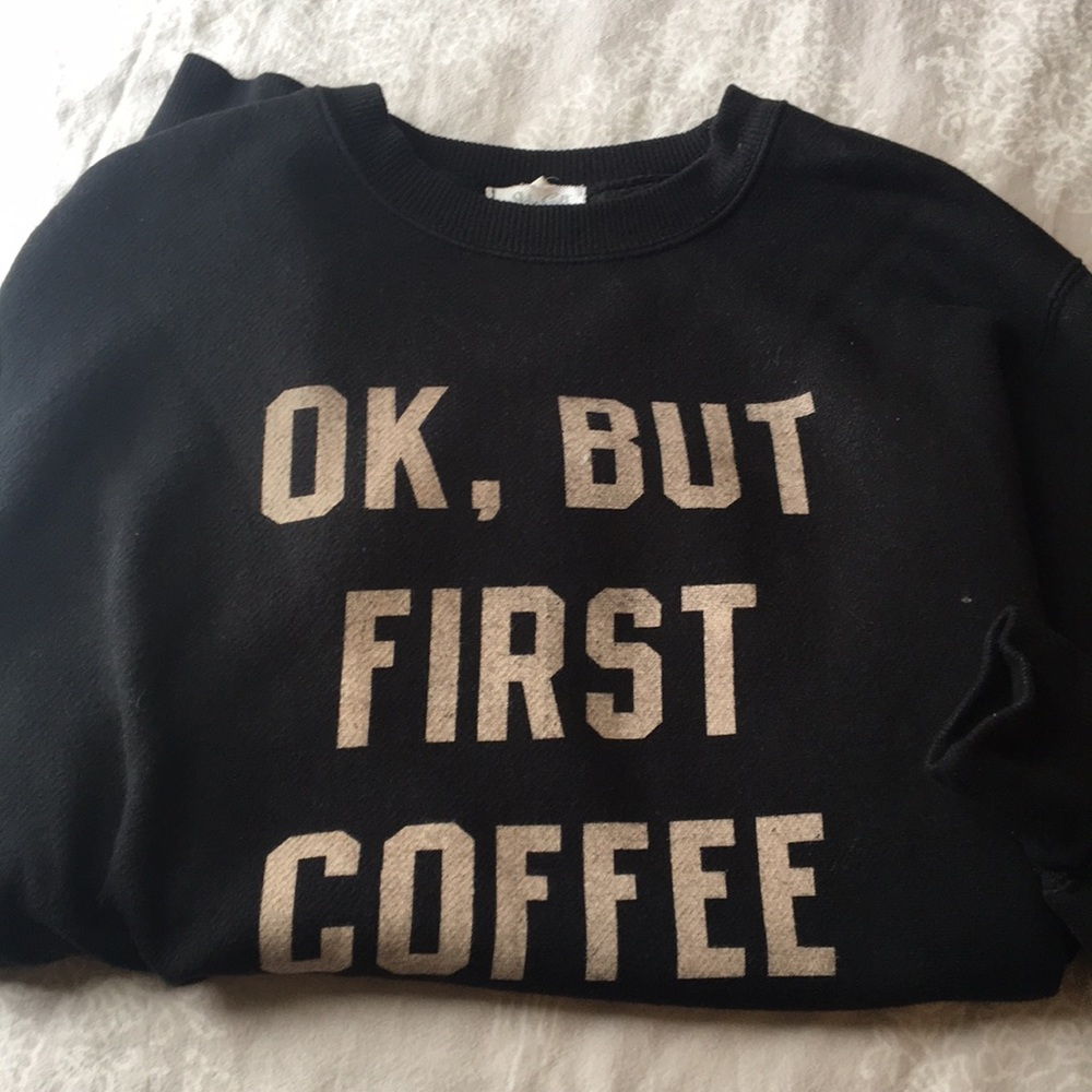 Ok But First Coffee Sweatshirt Pacsun Crewneck